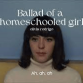 Ballard of a Homeschooled Girl